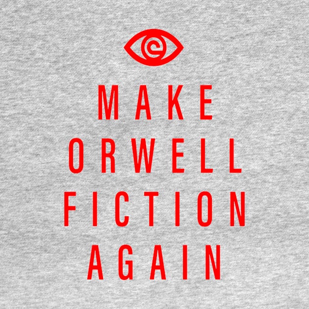 Make Orwell fiction again and again bro by sadyah